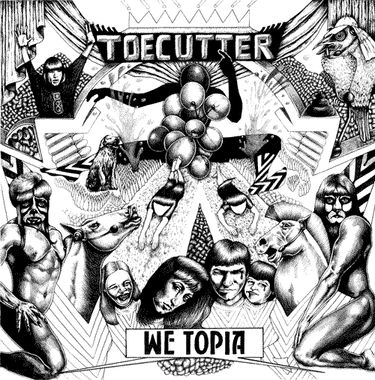Toecutter - We Topia