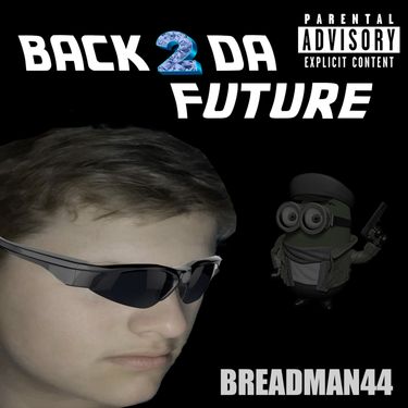 Breadman44 - Back 2 Da Future