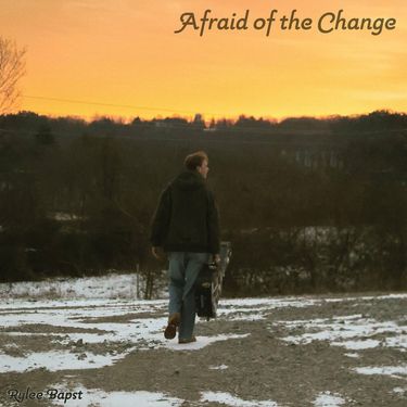 Rylee Bapst - Afraid of the Change