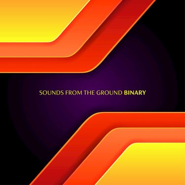 Sounds From The Ground - Binary