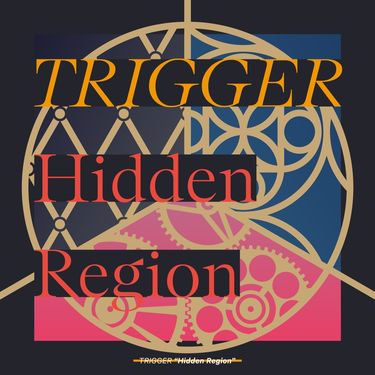 TRIGGER - Hidden Region
