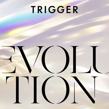 TRIGGER - EVOLUTION