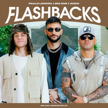 Big One, Wisin & Paulo Londra - Flashbacks | CROSSOVER #9
