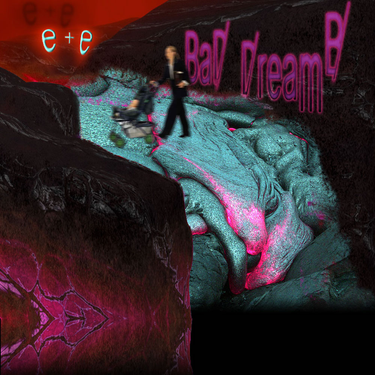 E+E - Bad Dream B