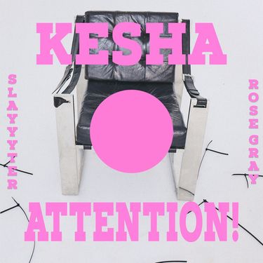 Kesha, Slayyyter & Rose Gray - ATTENTION!