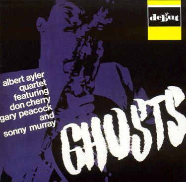 Albert Ayler Quartet Featuring Don Cherry, Gary Peacock and Sonny Murray - Ghosts