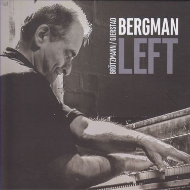 Peter Brötzmann, Borah Bergman & Frode Gjerstad - Left