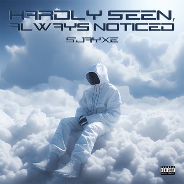 Sjayxe - Hardly Seen, Always Noticed