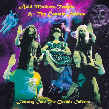 Acid Mothers Temple & The Cosmic Inferno - Journey Into The Cosmic Inferno