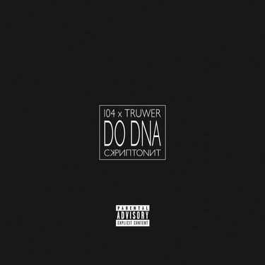 104, Truwer & Скриптонит [Skryptonite] - Do Dna