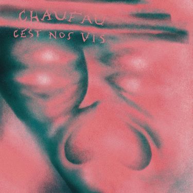 CHAUFAU - C'est Nos Vis