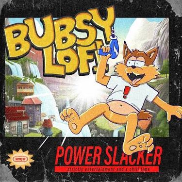 Powerslacker - Bubsy Lofi