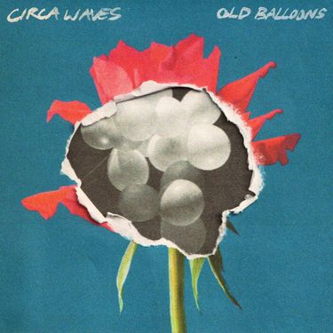 Circa Waves - Old Balloons