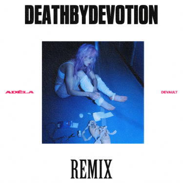 AD&Eacute;LA - DeathByDevotion (Devault Remix)