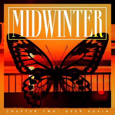 Midwinter - CHAPTER TWO: Over Again