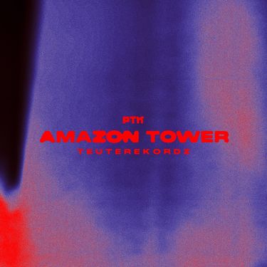 PTK & Teuterekordz - Amazon Tower