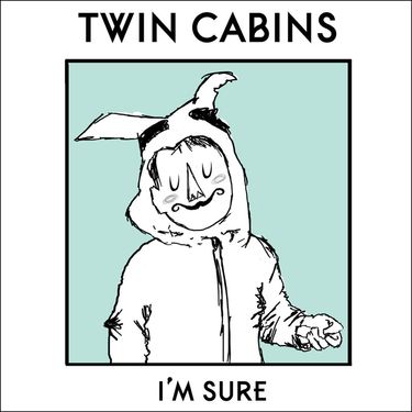 Twin Cabins - I'm Sure