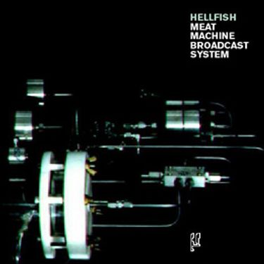 Hellfish - Meat Machine Broadcast System