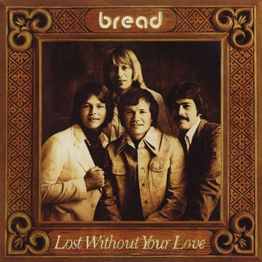 Bread - Lost Without Your Love