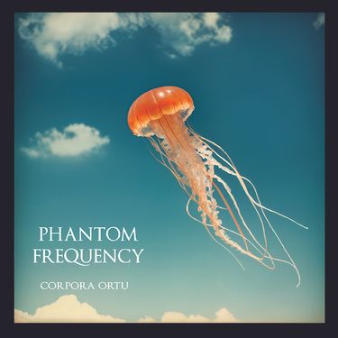 Phantom Frequency - Corpora Ortu