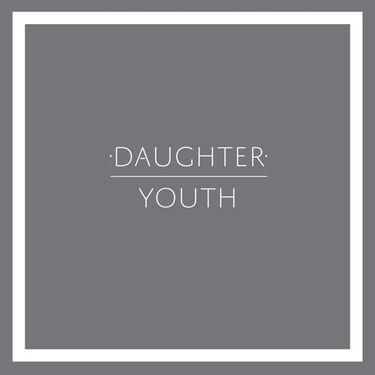 Daughter - Youth