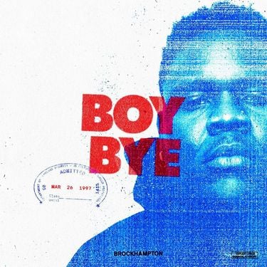 BROCKHAMPTON - BOY BYE