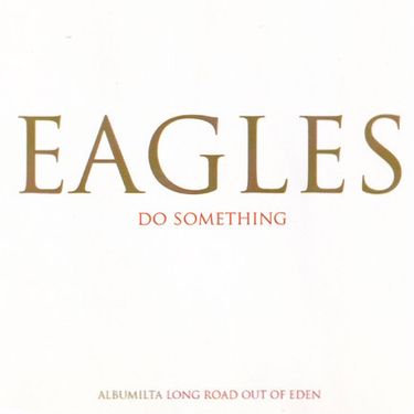 Eagles - Do Something