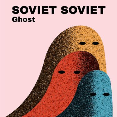 Soviet Soviet - Ghost