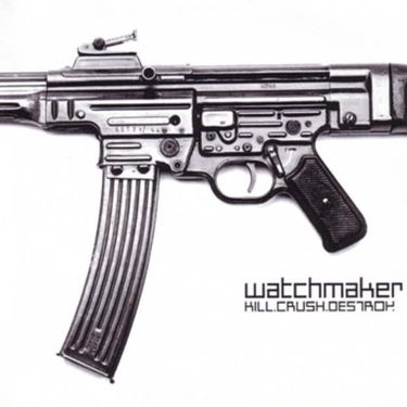 Watchmaker - Kill, Crush, Destroy