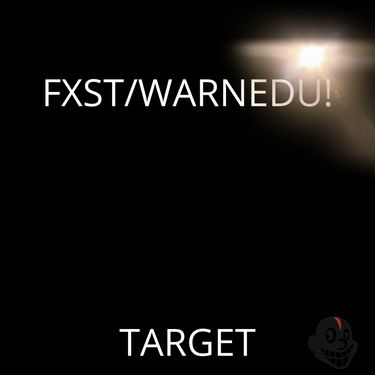 TARGET! - FXST/WARNEDU!