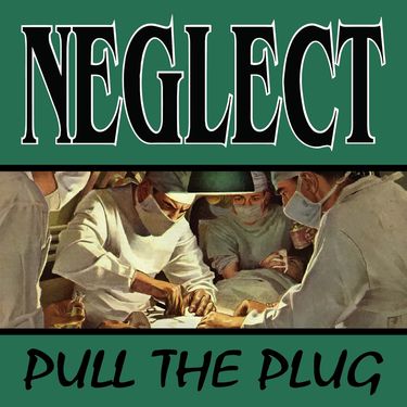 Neglect - Pull the Plug