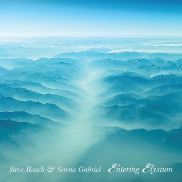 Steve Roach & Serena Gabriel - Entering Elysium