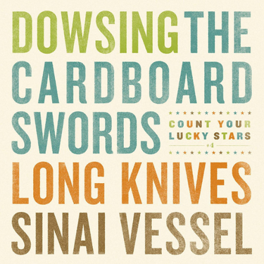 Dowsing, The Cardboard Swords, Long Knives & Sinai Vessel - CYLS Split Series #4
