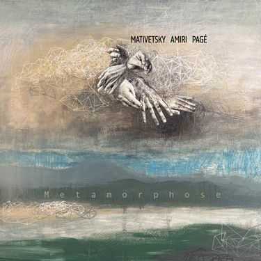 Mativetsky & Amiri & Pagé - Metamorphose
