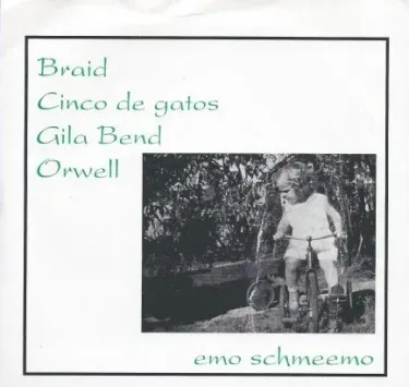 Braid, Cinco de Gatos, Gila Bend & Orwell - Emo Schmeemo