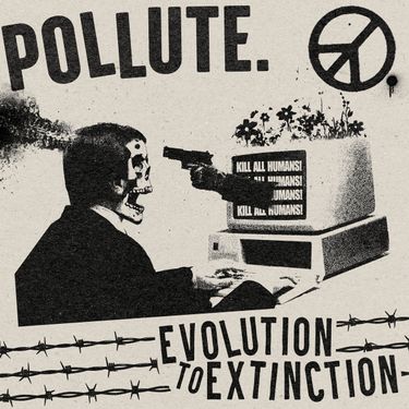 POLLUTE - Evolution To Extinction