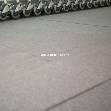 Julia Kent - Delay