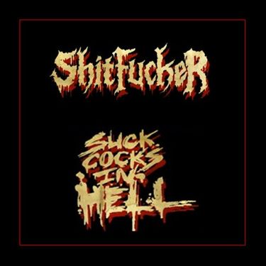 Shitfucker - Suck Cocks in Hell