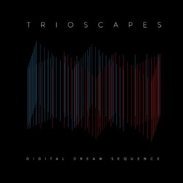Trioscapes - Digital Dream Sequence