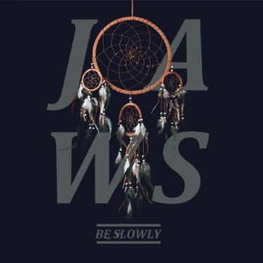JAWS - Be Slowly