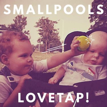 Smallpools - LOVETAP!