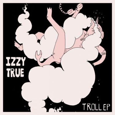 Izzy True - Troll