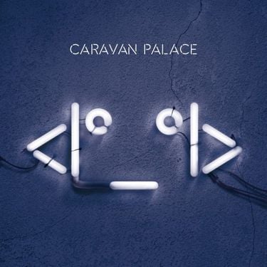 Caravan Palace - <|&deg;_&deg;|> (Robot Face)