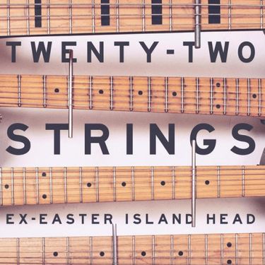 Ex-Easter Island Head - Twenty-Two Strings