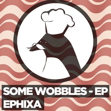 Ephixa - Some Wobbles