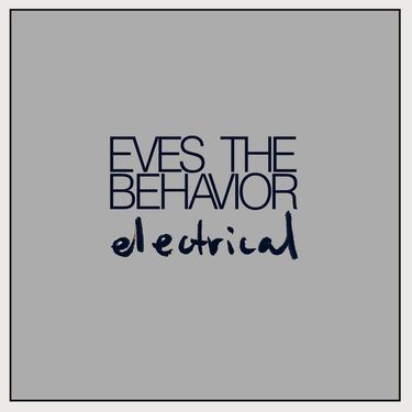 Eves The Behavior - Electrical