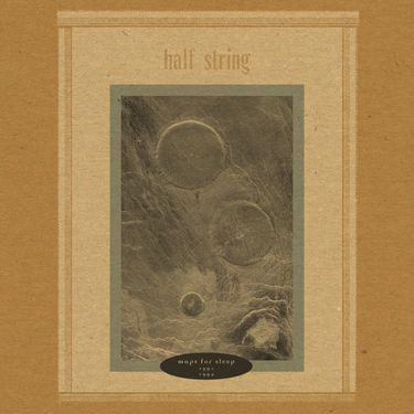 Half String - Maps for Sleep