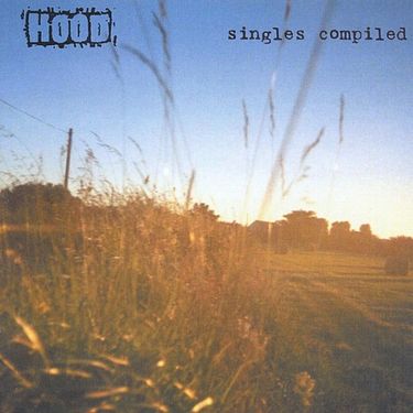 Hood - Singles Compiled