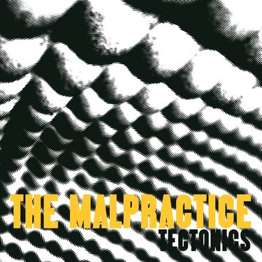 The Malpractice - Tectonics