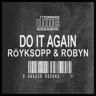 Robyn & Röyksopp - Do It Again